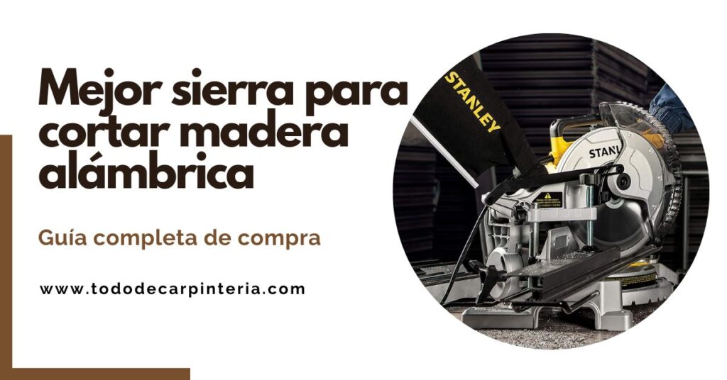 mejor sierra para cortar madera alámbrica